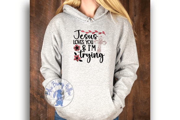 Reviewing the ‘Jesus Loves You I’m Trying’ Embroidery Design